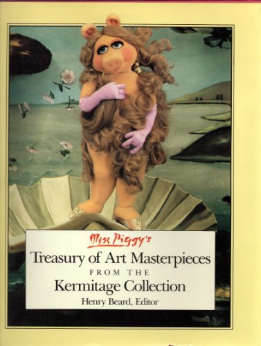 Stock image for Miss Piggy's Treasury of Art Masterpieces from the Kermitage Collection Frith, Michael K.; Beard, Henry and Barrett, John E. for sale by RUSH HOUR BUSINESS