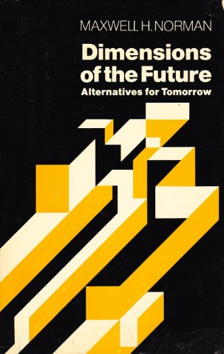 Dimensions of the Future (9780030010064) by Norman, Maxwell H.; Norman