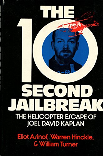 9780030010118: The 10-second jailbreak : the helicopter escape of Joel David Kaplan / [by] William Turner, Warren Hinckle, and Eliot Asinof