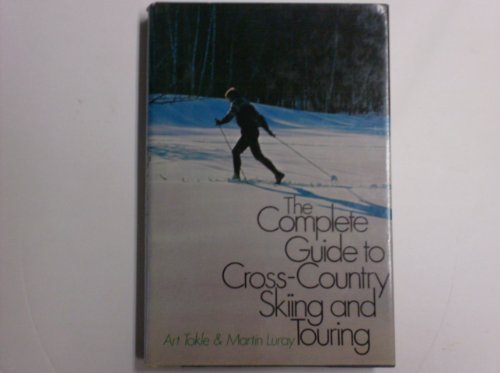 Stock image for THE COMPLETE GUIDE TO CROSS-COUNTRY SKIING AND TOURING for sale by E.R. Bosson, Books