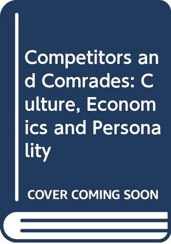 Imagen de archivo de Competitors and Comrades : Culture, Economics, and Personality a la venta por Better World Books