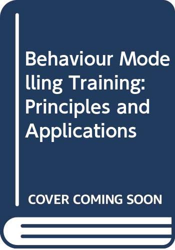 Stock image for Behaviour Modelling Training: Principles and Applications for sale by Better World Books Ltd
