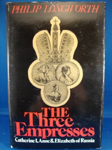 9780030014116: The Three Empresses: Catherine I, Anne, and Elizabeth of Russia