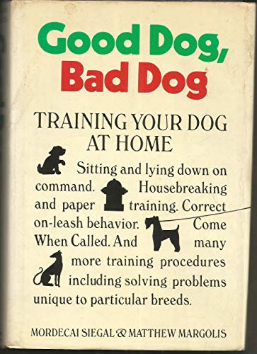 Stock image for Good Dog, Bad Dog Dog Training Made Easy for sale by Willis Monie-Books, ABAA