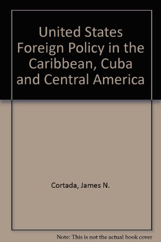 Beispielbild fr U.S. Foreign Policy in the Caribbean, Cuba, and Central America zum Verkauf von BookDepart