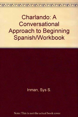 Stock image for Charlando: A Conversational Approach to Beginning Spanish/Workbook (English and Spanish Edition) for sale by Half Price Books Inc.