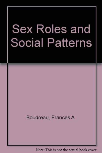 Sex roles and social patterns (9780030028540) by Frances A. Boudreau