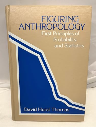 9780030028564: Figuring Anthropology: First Principles of Probability and Statistics