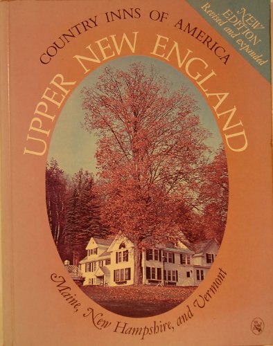 Beispielbild fr Upper New England: A Guide to the Inns of Maine, New Hampshire, and Vermont (Country Inns of America Series) zum Verkauf von Wonder Book