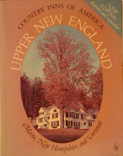 Stock image for Upper New England: A Guide to the Inns of Maine, New Hampshire, and Vermont (Country Inns of America Series) for sale by Half Price Books Inc.