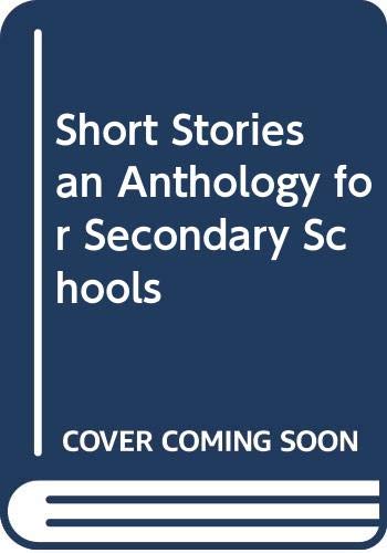 Stock image for Short Stories an Anthology for Secondary Schools for sale by Better World Books Ltd