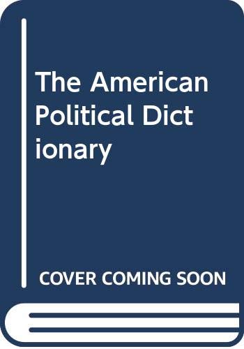 9780030037115: The American Political Dictionary