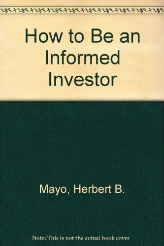 Imagen de archivo de How to Be an Informed Investor. a la venta por Brentwood Books