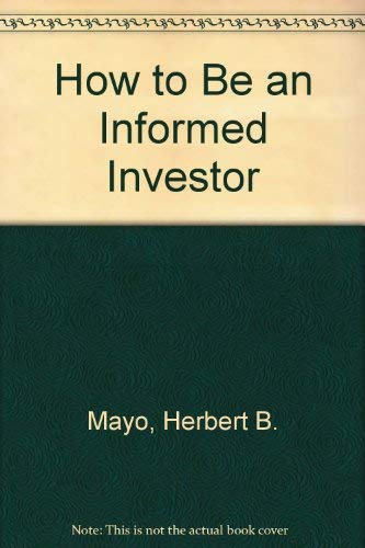 Stock image for How to Be an Informed Investor. for sale by Brentwood Books