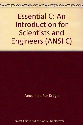 9780030041587: Essential C: An Introduction for Scientists & Engineers