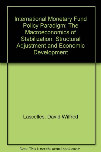 9780030044083: The IMF policy paradigm: The macroeconomics of stabilization, structural adjustment, and economic development