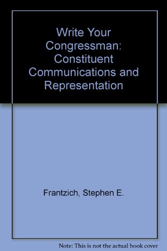 Stock image for Write Your Congressman : Constituent Communications and Representation for sale by Better World Books