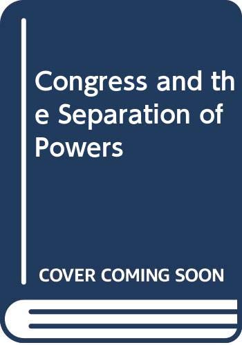 Beispielbild fr Congress and the Separation of Powers zum Verkauf von Better World Books