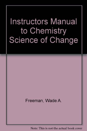 Instructors Manual to Chemistry Science of Change (9780030048173) by Freeman, Wade A.