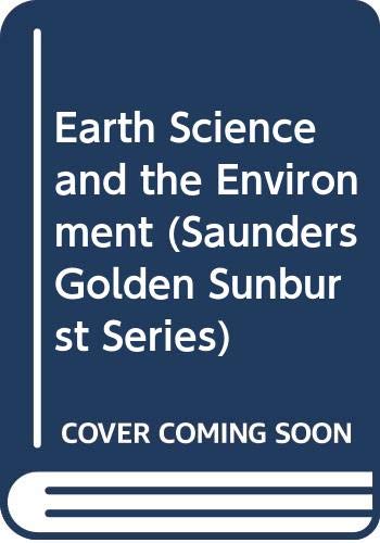 Imagen de archivo de Earth Science and the Environment (Saunders Golden Sunburst Series) a la venta por HPB-Red