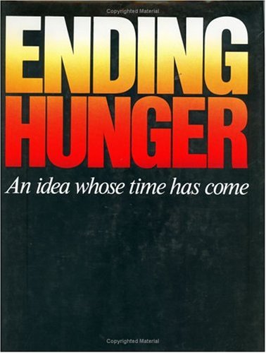Stock image for Ending hunger: An idea whose time has come for sale by The Book Cellar, LLC