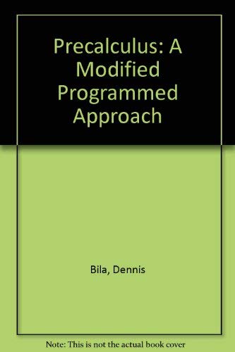 Precalculus: A Modified Programmed Approach (9780030056161) by Bila, Dennis; Ross, Donald