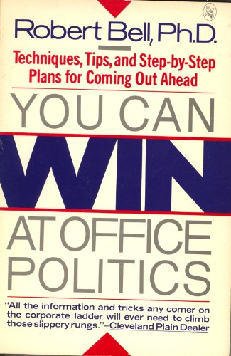 Beispielbild fr You Can Win at Office Politics: Techniques, Tips,and Step-By-Step Plans for Coming Out Ahead zum Verkauf von Wonder Book