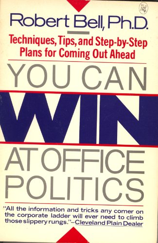 Stock image for You Can Win at Office Politics: Techniques, Tips,and Step-By-Step Plans for Coming Out Ahead for sale by Wonder Book