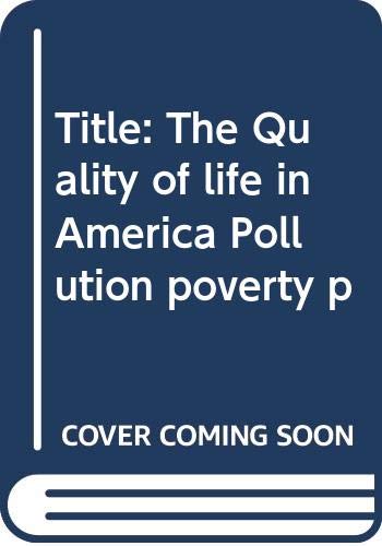 Beispielbild fr Quality of Life in America: Pollution Poverty Power & Fear zum Verkauf von Hammonds Antiques & Books