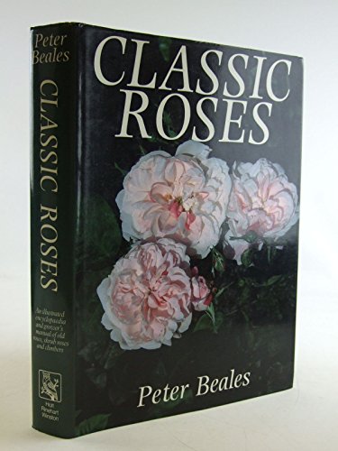 Beispielbild fr Classic Roses: An Illustrated Encyclopaedia and Grower's Manual of Old Roses, Shrub Roses, and Climbers zum Verkauf von ThriftBooks-Atlanta