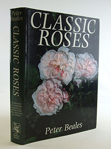 Stock image for Classic Roses: An Illustrated Encyclopaedia and Grower's Manual of Old Roses, Shrub Roses, and Climbers for sale by ThriftBooks-Atlanta