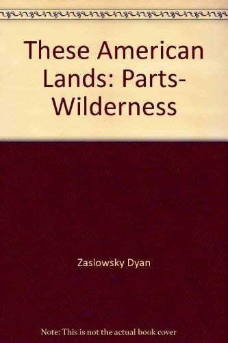 These American Lands: Parts, Wilderness (9780030061844) by Zaslowsky, Dyan