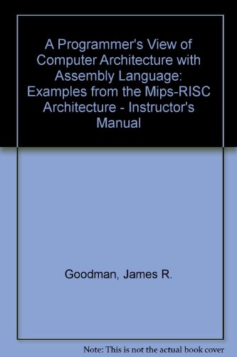 9780030063145: A Programmer's View of Computer Architecture with Assembly Language: Examples from the Mips-RISC Architecture - Instructor's Manual