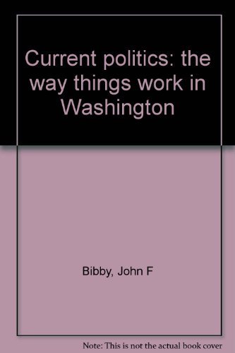 Stock image for Current Politics: The Way Things Work in Washington for sale by ThriftBooks-Atlanta
