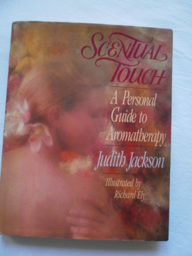 Imagen de archivo de Scentual Touch: A Personal Guide to Aromatherapy a la venta por Wonder Book