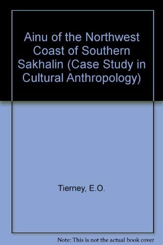 Stock image for The Ainu of the Northwest Coast of Southern Sakhalin (Case Studies in Cultural Anthropology for sale by gearbooks