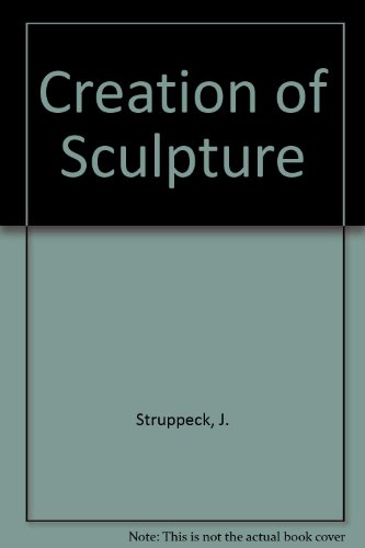 Beispielbild fr The Creation of Sculpture zum Verkauf von Better World Books