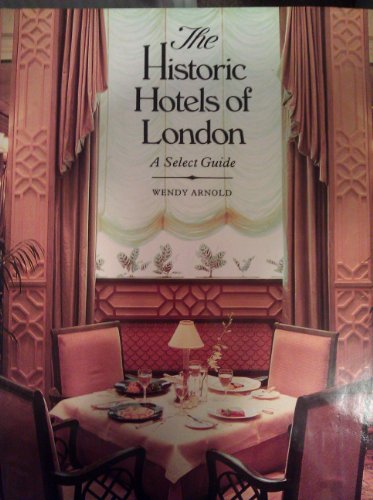 Stock image for The Historic Hotels of London: A Select Guide for sale by Wonder Book