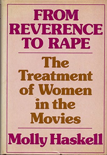 9780030076060: From Reverence to Rape the Treatment of Women in the Movies