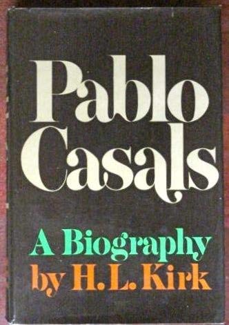 Pablo Casals : A Biography