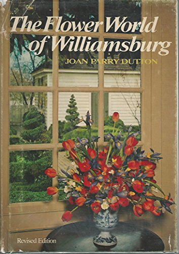 Imagen de archivo de The Flower World of Williamsburg. a la venta por Project HOME Books