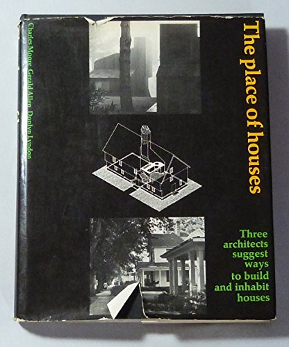 9780030077265: The Place of Houses: Three Architects Suggest Ways to Build and Inhabit Houses