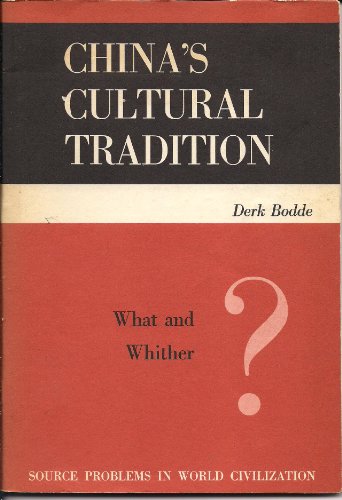 China's Cultural Tradition: What & Whither (Source Problems in World Civilization) (9780030079153) by Bodde, Derk; Bodde