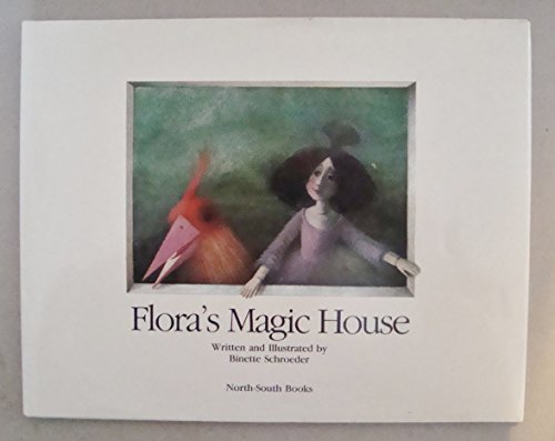 Flora's Magic House (9780030080241) by Schroeder, Binette