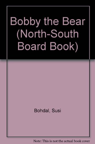 Bobby the Bear (North-South Board Book) (English and German Edition) (9780030080289) by Bohdal, Susi