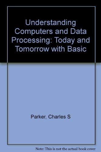 Imagen de archivo de Understanding Computers and Data Processing: Today and Tomorrow With Basic a la venta por gigabooks
