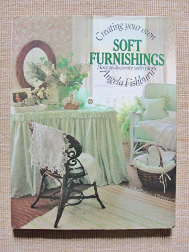 Beispielbild fr Creating Your Own Soft Furnishings: a Practical Guide to Ideas and Techniques zum Verkauf von Escape Routes Used Books