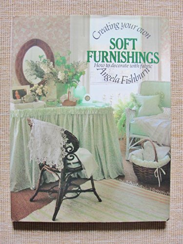 9780030085130: Creating Your Own Soft Furnishings: A Practical Guide to Ideas and Techniques
