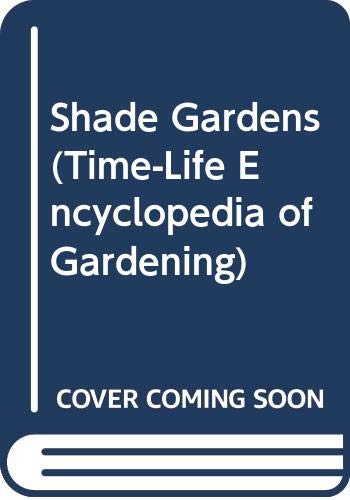 Beispielbild fr Shade Gardens (Time-Life Encyclopedia of Gardening) zum Verkauf von SecondSale