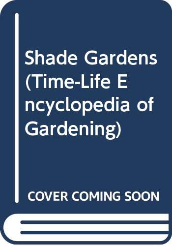 Stock image for Shade Gardens (Time-Life Encyclopedia of Gardening) for sale by Wonder Book